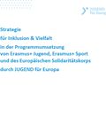 Coverbild der Publikation Strategie für Inklusion & Vielfalt in der Programmumsetzung von Erasmus+ Jugend, Erasmus+ Sport und des Europäischen Solidaritätskorps durch JUGEND für Europa