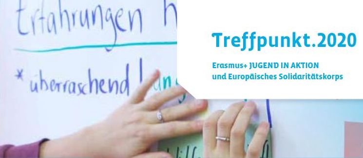 Treffpunkt 2020. Erasmus+ JUGEND IN AKTION und Europäisches Solidaritätskorps