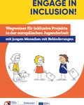 Coverbild der Publikation Engage in Inclusion! Wegweiser für inklusive Projekte der europäischen Jugendarbeit mit jungen Menschen mit Behinderungen