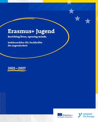 Erasmus+ Jugend. Enriching lives, opening minds