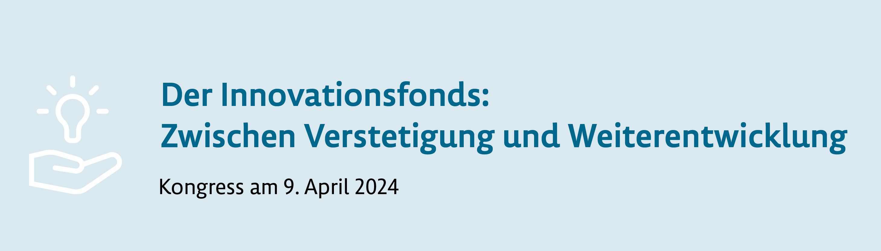 Veranstaltungsbanner: Kongress am 9. April 2024 zum Thema der Innovationsfonds: Zwischen Verstetigung und Weiterentwicklung