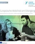 Coverbild der Publikation Europäische Mobilität am Übergang I - Qualitätsmerkmale von Informations- und Beratungsangeboten für die Jugendsozialarbeit
